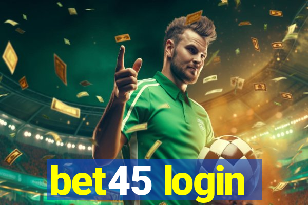 bet45 login